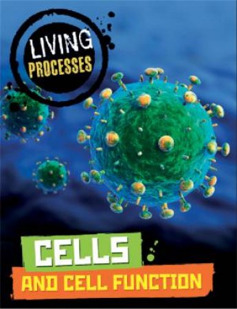 Living Processes: Cells and Cell Function by Carol Ballard