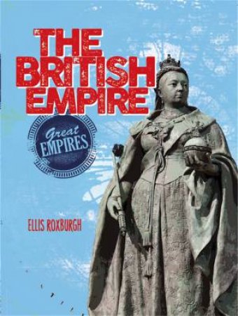 Great Empires: The British Empire by Wayland Publishers