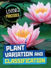 Living Processes Plant Variation and Classification