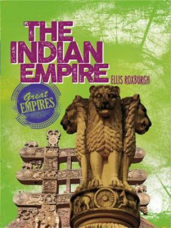 Great Empires: The Indian Empire by Wayland Publishers