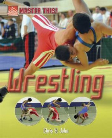 Master This: Wrestling by Chris St John