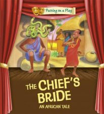 Putting on a Play The Chiefs Bride An African Folktale