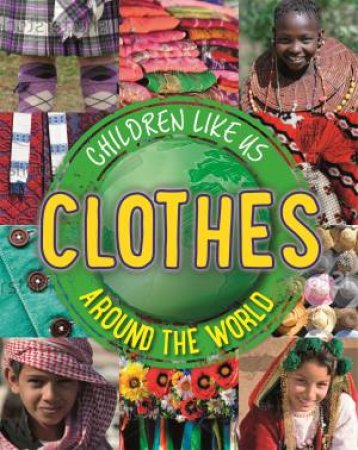 Children Like Us: Clothes Around The World by Moira Butterfield