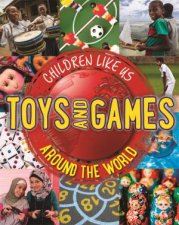 Children Like Us Toys And Games Around The World