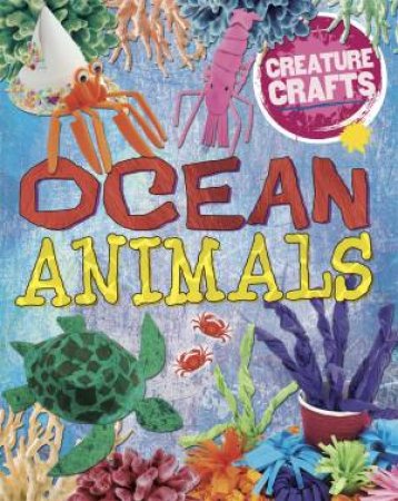 Creature Crafts: Ocean Animals by Annalees Lim