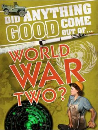 Did Anything Good Come Out of... WWII? by Emma Marriott