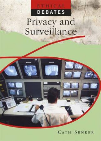 Ethical Debates: Privacy And Surveillance by Cath Senker