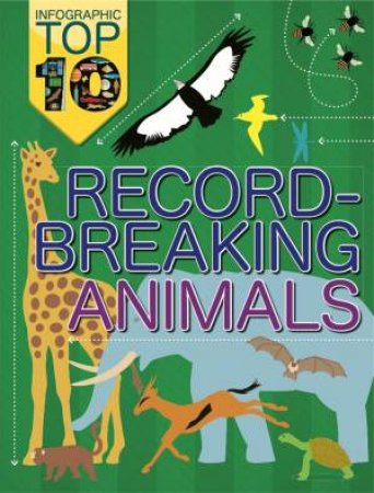 Infographic Top Ten: Record-Breaking Animals by Jon Richards & Ed Simkins