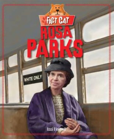 Fact Cat: History: Rosa Parks by Izzi Howell