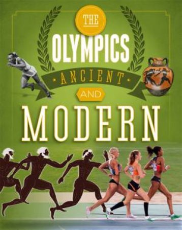 The Olympics: Ancient To Modern by Joe Fullman