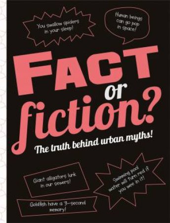 Fact or Fiction?: The truth behind urban myths! by Wayland Publishers