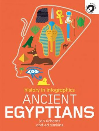 History In Infographics: Ancient Egyptians by Jon Richards