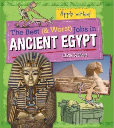 The Best And Worst Jobs: Ancient Egypt by Clive Gifford