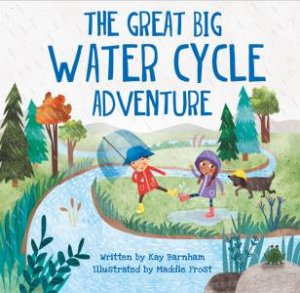 Look And Wonder: The Great Big Water Cycle Adventure by Kay Barnham