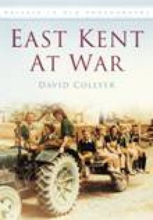 East Kent at War by COLLYER DAVID