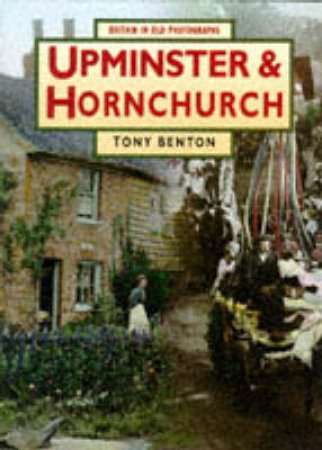 Upminster and Hornchurch in Old Photographs by TONY BENTON