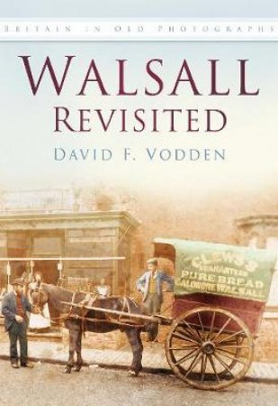 Walsall Revisited by DAVID VODDEN