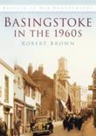 Basingstoke in the 1960s by ROBERT BROWN