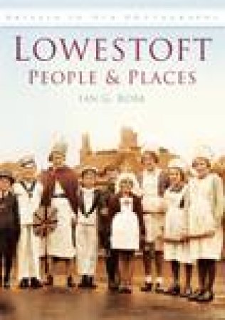 Lowestoft People and Places by ROBB IAN