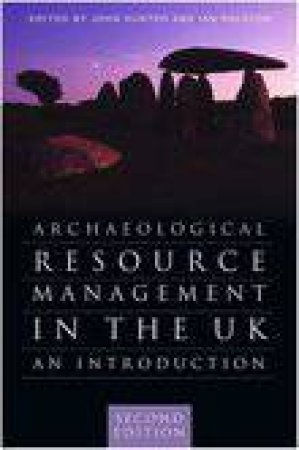 Archaeological Resource Management in the UK by HUNTER JOHN