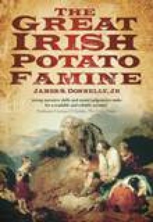 The Great Irish Potato Famine by James S. Donnelly Jnr