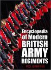 Encyclopedia of Modern British Army Regiments