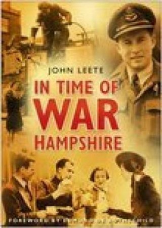 In Time of War: Hampshire by John Leete