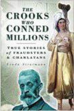 The Crooks Who Conned Millions by Linda Stratmann