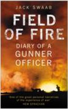 Field Of Fire Diary Of A Gunner Officer