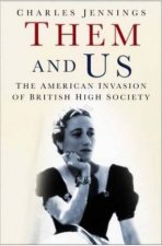 Them And Us The American Invasion Of British High Society