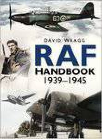 Royal Air Force Handbook 1939-1945 by David Wragg