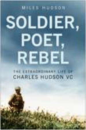 Soldier, Poet, Rebel H/C by Miles Hudson