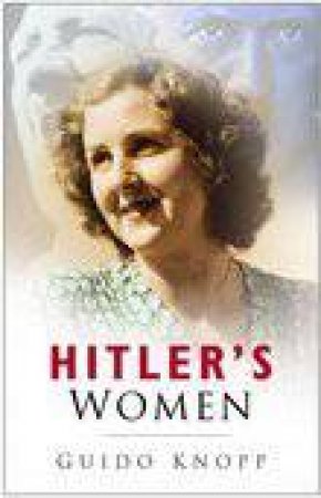 Hitler's Women by Guido Knopp