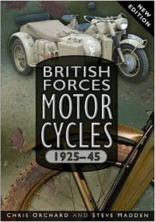 British Forces Motorcycles 1925-45 by Chris Orchard & Steve Madden