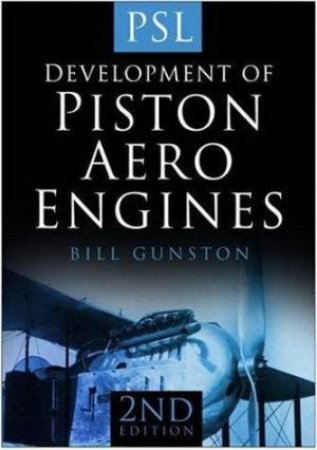 Development Of Piston Aero Engines 2nd Ed by Bill Gunston