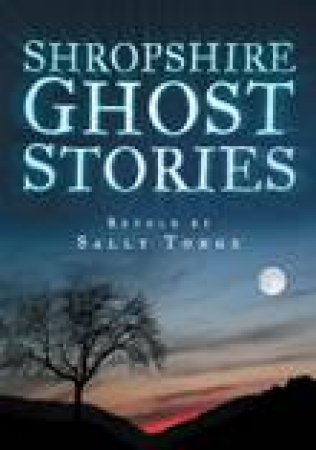 Ghostly Shropshire by Sally Tonge