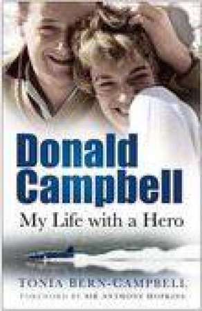 Donald Campbell: My Life With A Hero by Tonia Bern-Campbell