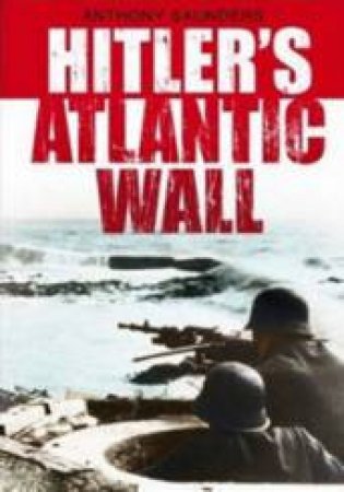 Hitler's Atlantic Wall by Anthony Saunders