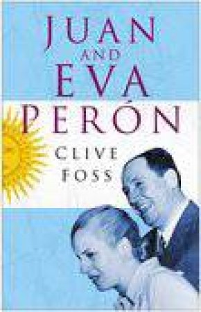 Juan and Eva Peron by CLIVE FOSS