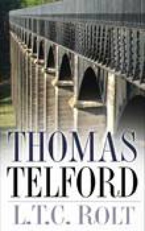 Thomas Telford by L.T.C Rolt