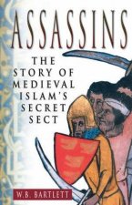 Assassins The Story Of Medieval Islams Secret Sect