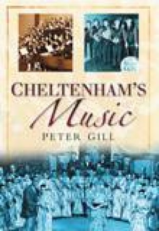 Cheltenham's Music by PETER GILL