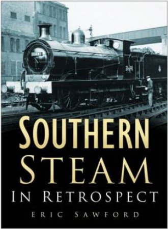 Southern Steam In Retrospect by Eric Sawford