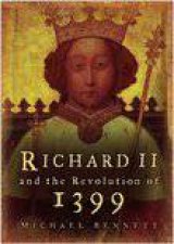 Richard II and the Revolution of 1399