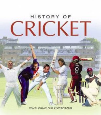 History Of Cricket by Ralph Dellor & Stephen Lamb