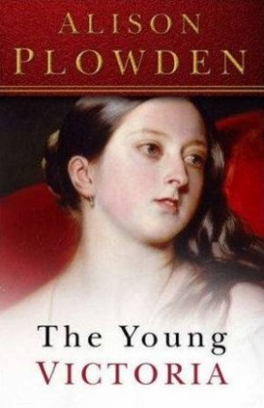 The Young Victoria by Alison Plowden