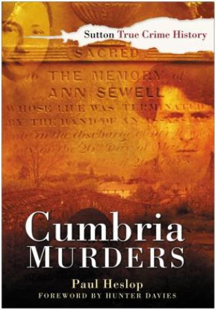 Cumbria Murders by PAUL HESLOP