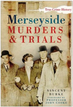 Merseyside Murders and Trials by VINCENT BURKE