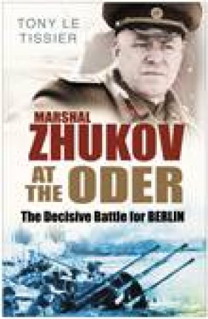 Marshal Zhukov at the Oder H/C by Tony le Tissier