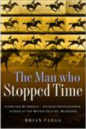 Man Who Stopped Time H/C by Brian Clegg